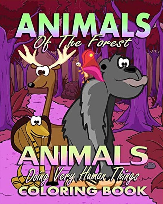 Animals Of The Forest & Animals Doing Very Human Things (Coloring Book)-..