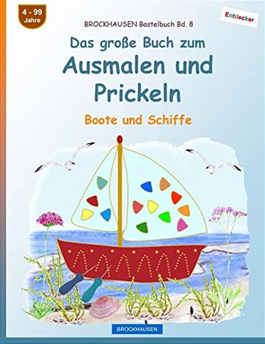 Brockhausen Bastelbuch Bd. 8 - Das Große Buch Zum Ausmalen Und Prickeln: Boote Und Schiffe-..
