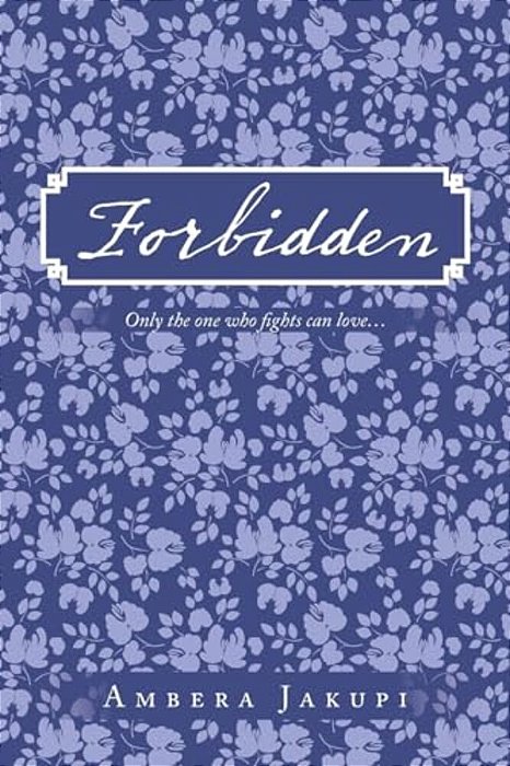 Forbidden: Only The One Who Fights Can Love... -..