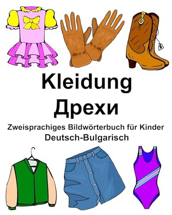 Deutsch-Bulgarisch Kleidung Zweisprachiges Bildwörterbuch Für Kinder-..
