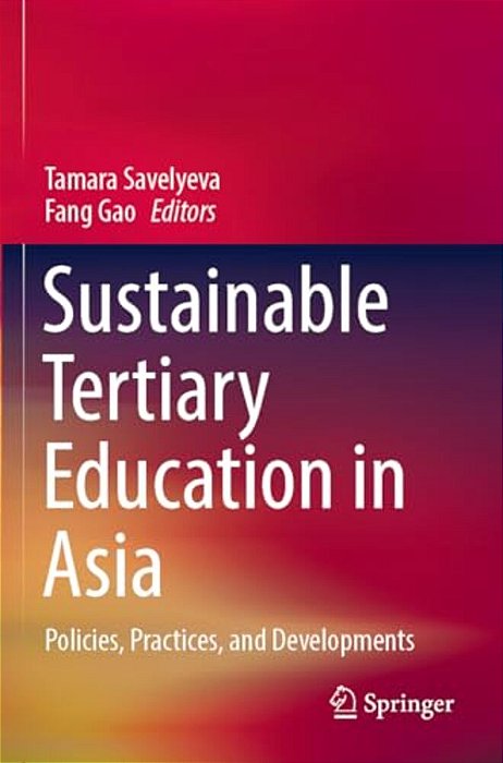 Sustainable Tertiary Education In Asia: Policies, Practices, And Developments-..