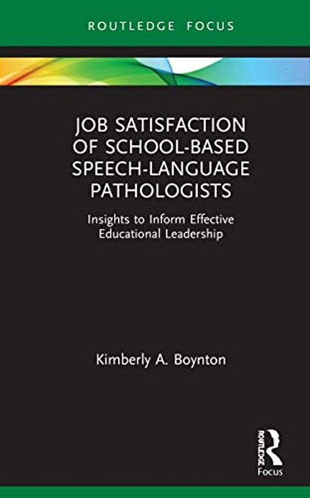 Job Satisfaction Of School-Based Speech-Language Pathologists: Insights To Inform Effective Educational Leadership-..