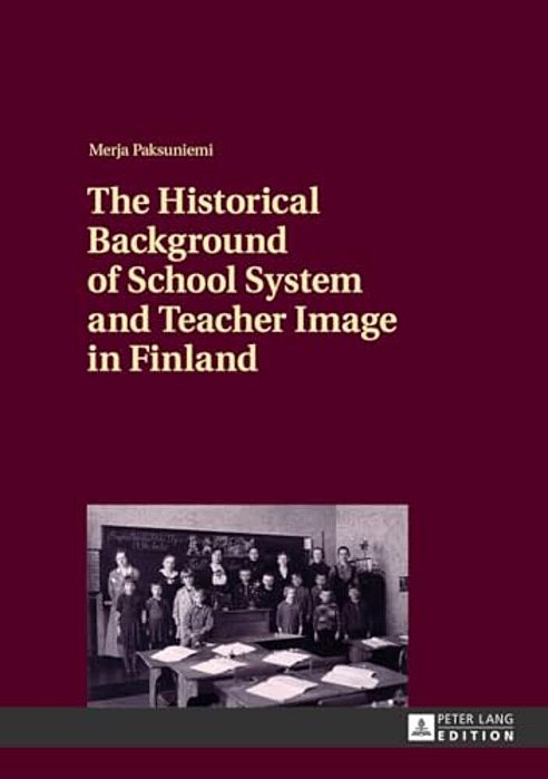 The Historical Background Of School System And Teacher Image In Finland-..