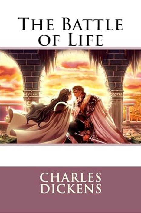 The Battle Of Life Charles Dickens-..