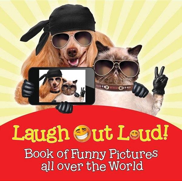 Laugh Out Loud! Book Of Funny Pictures All Over The World-..