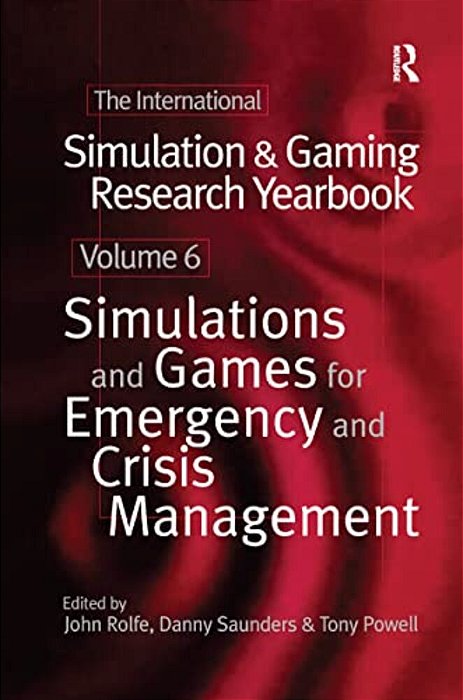 International Simulation And Gaming Research Yearbook: Simulations And Games For Emergency And Crisis Management-..