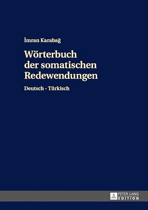 Woerterbuch Der Somatischen Redewendungen: Deutsch-Tuerkisch-..
