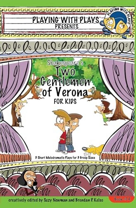 Shakespeare's Two Gentlemen Of Verona For Kids: 3 Short Melodramatic Plays For 3 Group Sizes-..