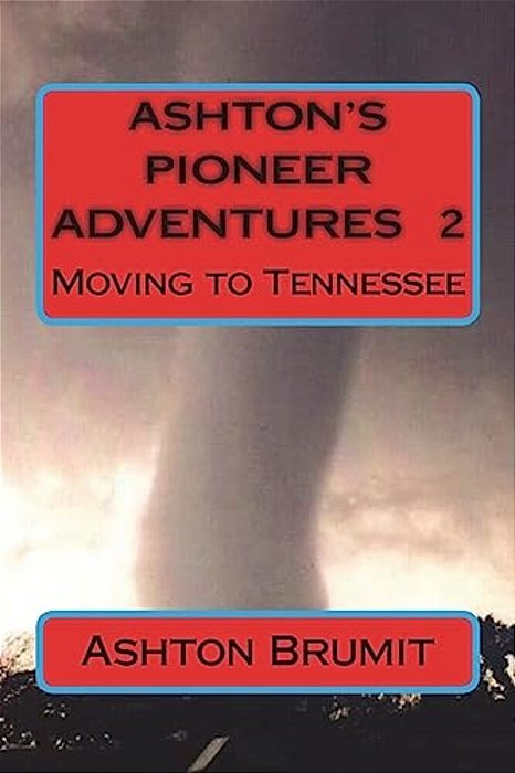 Ashton's Pioneer Adventures Vol.2: Moving To Tennessee-..