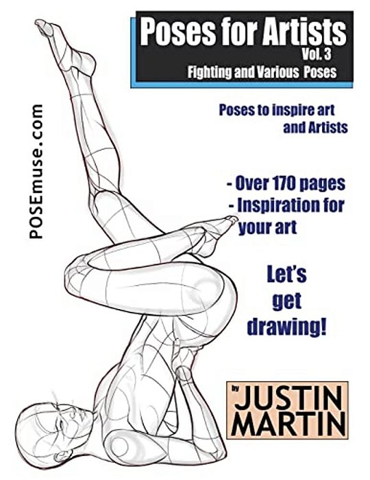Poses For Artists Volume 3 - Fighting And Various Poses: An Essential Reference For Figure Drawing And The Human Form-..