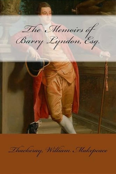 The Memoirs Of Barry Lyndon, Esq. -..