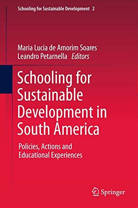 Schooling For Sustainable Development In South America: Policies, Actions And Educational Experiences-..