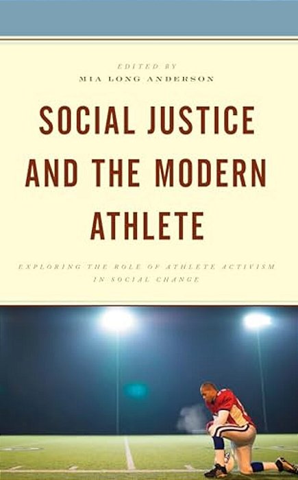 Social Justice And The Modern Athlete: Exploring The Role Of Athlete Activism In Social Change-..