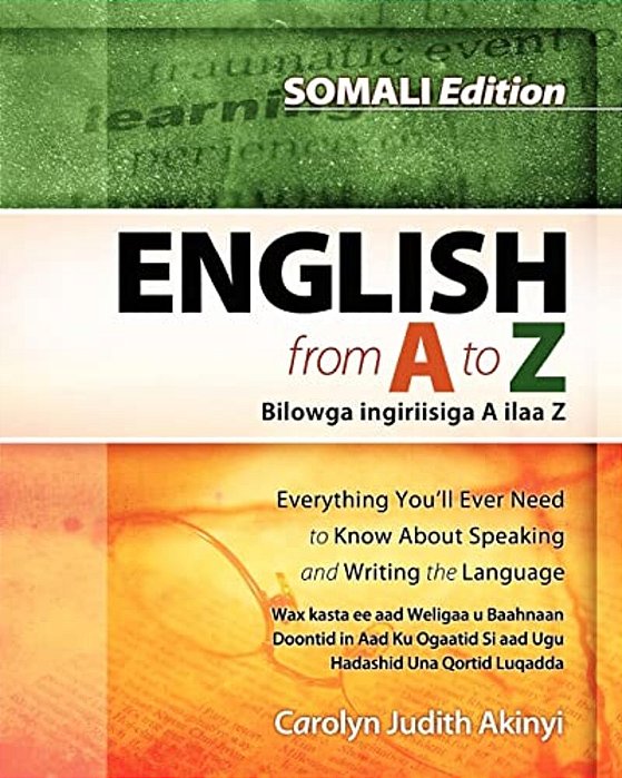 Somali Edition - English From A To Z: Everything You'Ll Ever Need To Know About Speaking And Writing The Language-..
