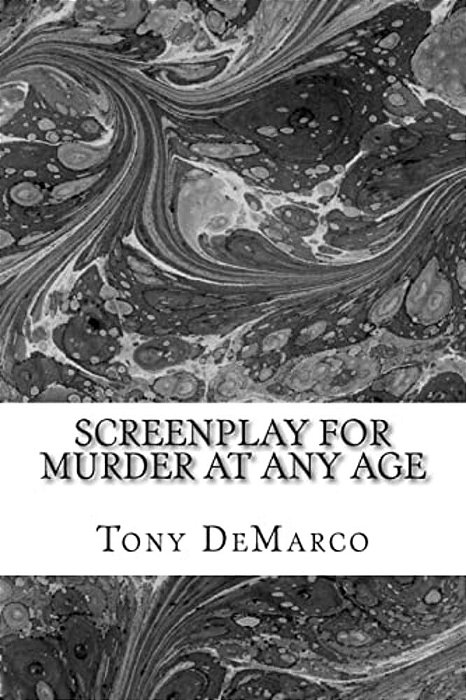 Murder At Any Age: A Screenplay-..
