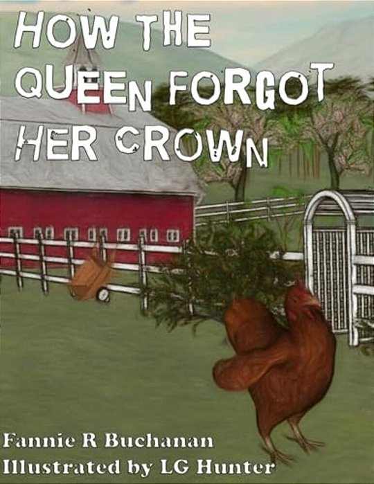How The Queen Forgot Her Crown: A Sunny Crest Farmyard Tale-..