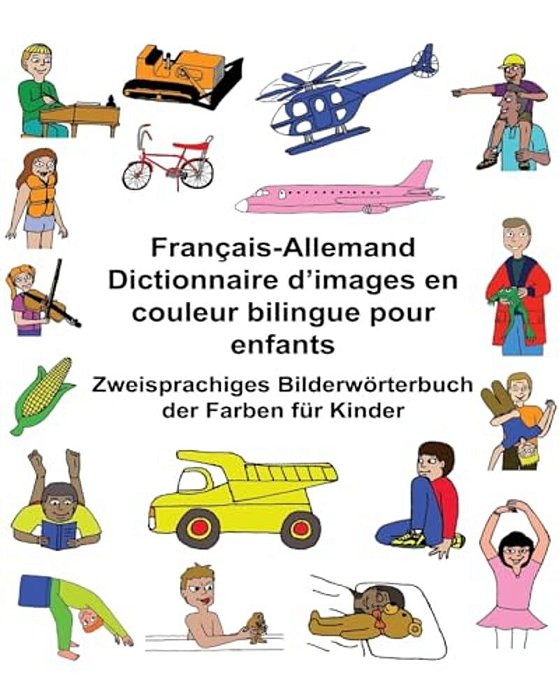 Français-Allemand Dictionnaire D'Images En Couleur Bilingue Pour Enfants Zweisprachiges Bilderwörterbuch Der Farben Für Kinder-..