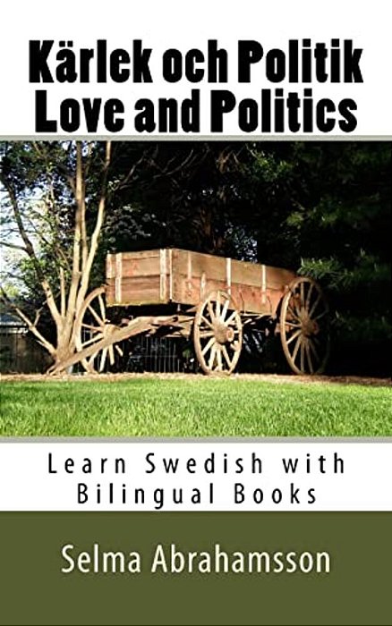 Learn Swedish With Bilingual Books: Kärlek Och Politik-..