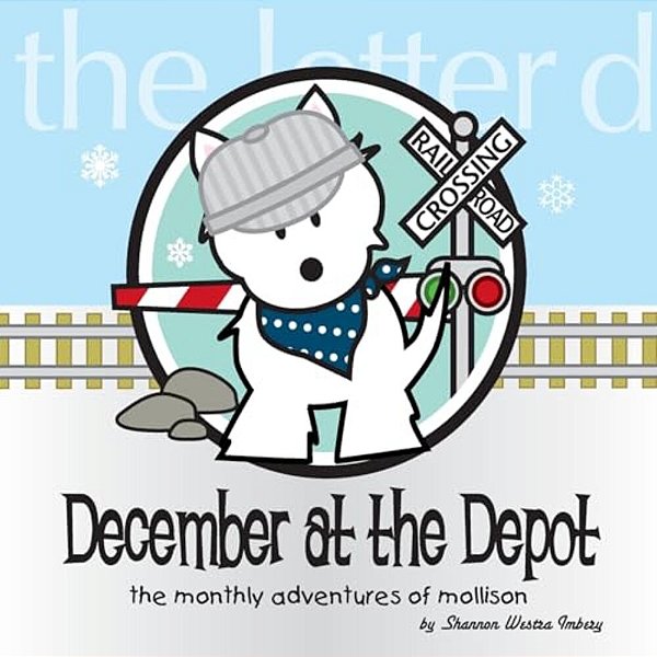 December At The Depot: The Monthly Adventures Of Mollison-..