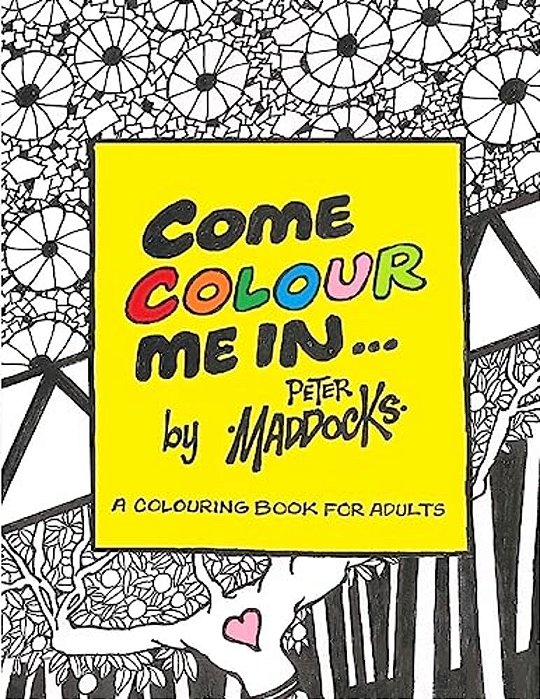 Come Colour Me In: Colouring Book For Adults-..