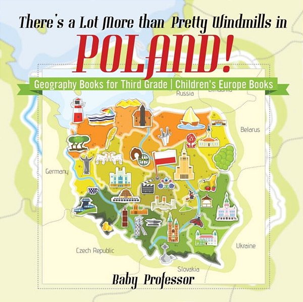 There's A Lot More Than Pretty Windmills In Poland! Geography Books For Third Grade Children's Europe Books-..