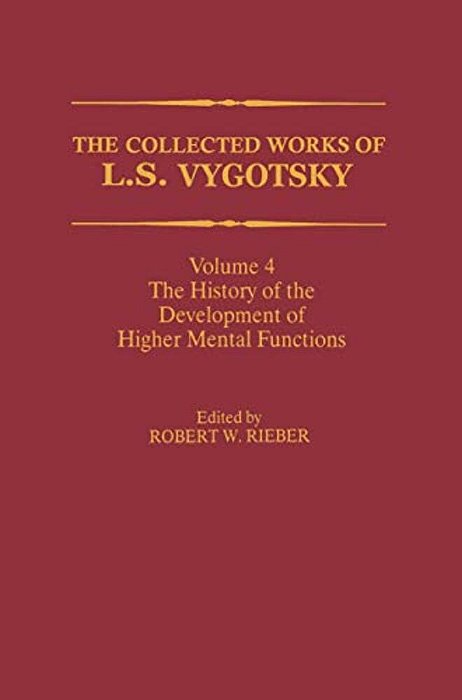 The Collected Works Of L. S. Vygotsky: The History Of The Development Of Higher Mental Functions-..