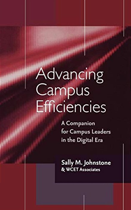 Advancing Campus Efficiencies: A Companion For Campus Leaders In The Digital Era-..