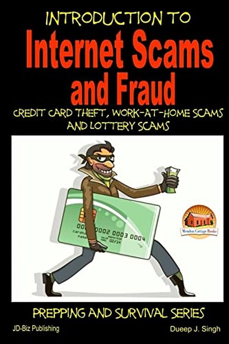 Introduction To Internet Scams And Fraud - Credit Card Theft, Work-At-home Scams And Lottery Scams-..