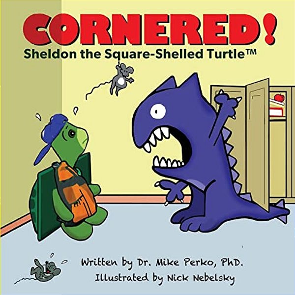 Cornered!: A Story About Bullying Starring Sheldon The Turtle-..