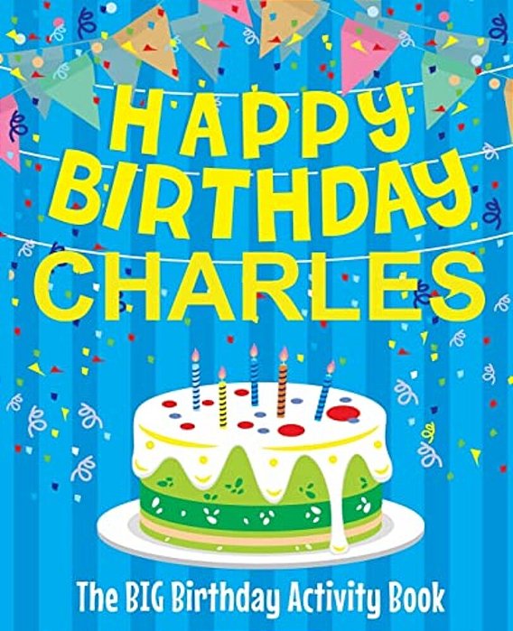 Happy Birthday Charles - The Big Birthday Activity Book: (Personalized Children's Activity Book)-..