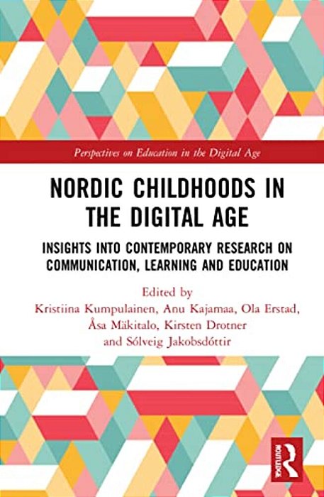Nordic Childhoods In The Digital Age: Insights Into Contemporary Research On Communication, Learning And Education-..
