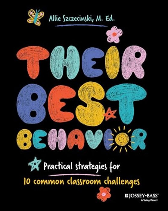 Their Best Behavior: Practical Strategies For 10 Common Classroom Challenges-..