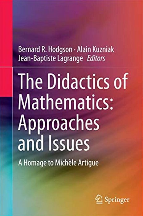 The Didactics Of Mathematics: Approaches And Issues: A Homage To Michèle Artigue-..