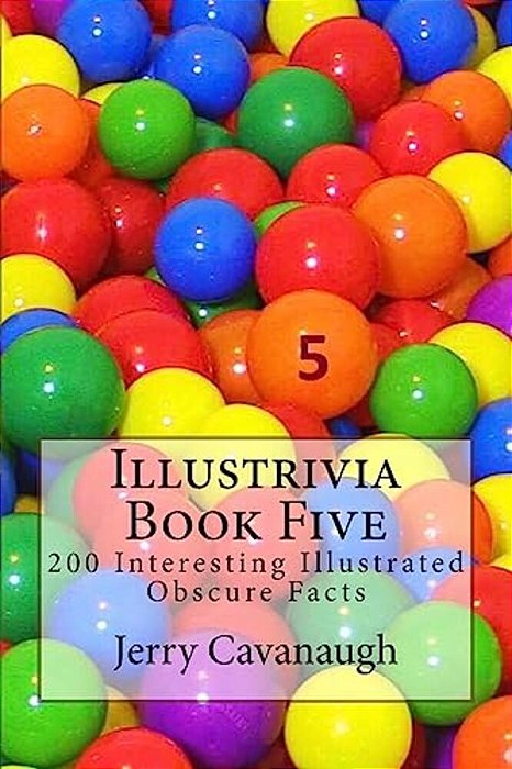 Illustrivia - Book Five: 200 Interesting Illustrated Obscure Facts-..