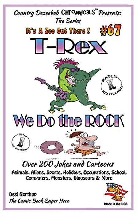 T-Rex We Do The Rock - Over 200 Jokes + Cartoons - Animals, Aliens, Sports, Holidays, Occupations, School, Computers, Monsters, Dinosaurs & More- In B-..