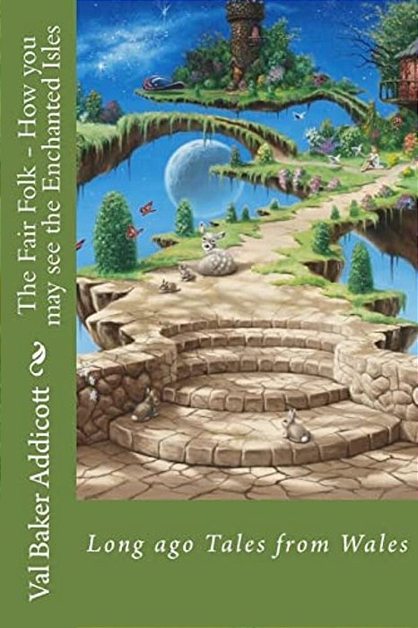 The Fair Folk - How You May See The Enchanted Isles: Tales From Long Ago In Wales-..