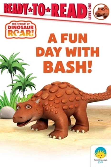 A Fun Day With Bash!: Ready-To-read Level 1-..