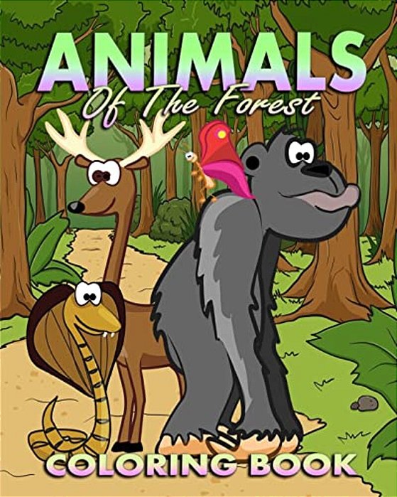 Animals Coloring Book: Animals Of The Forest-..