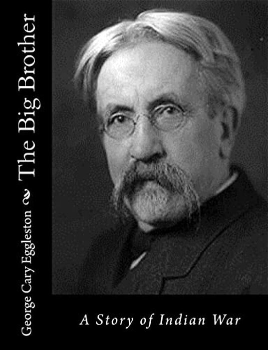 The Big Brother: A Story Of Indian War-..