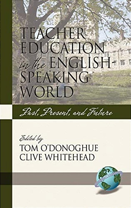 Teacher Education In The English-Speaking World: Past, Present, And Future (Hc)-..