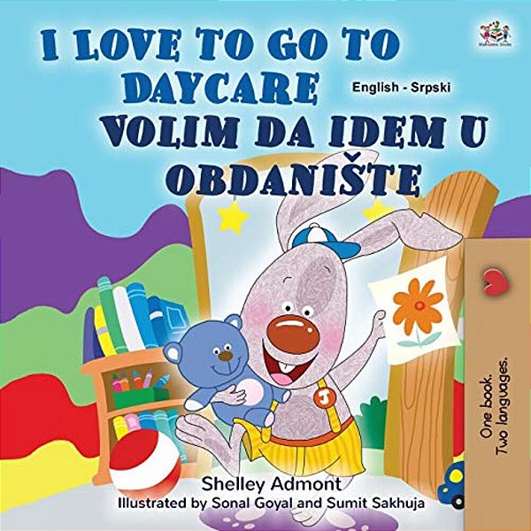 I Love To Go To Daycare (English Serbian Bilingual Book For Kids - Latin Alphabet): Serbian - Latin Alphabet-..