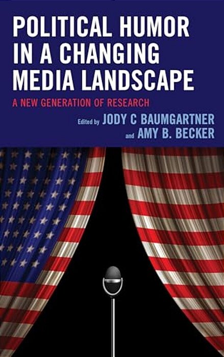 Political Humor In A Changing Media Landscape: A New Generation Of Research-..