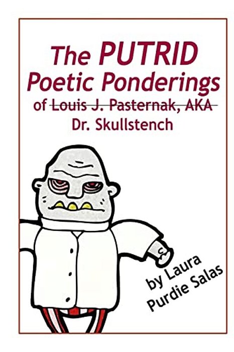 The Putrid Poetic Ponderings Of Louis J. Pasternak, Aka Dr. Skullstench-..