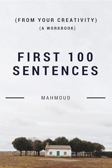 First 100 Sentences (From Your Creativity) (A Workbook)-..