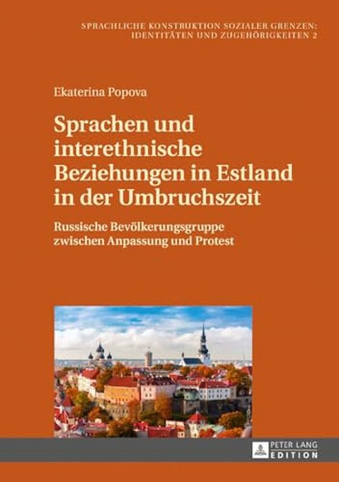 Sprachen Und Interethnische Beziehungen In Estland In Der Umbruchszeit: Russische Bevoelkerungsgruppe Zwischen Anpassung Und Protest-..