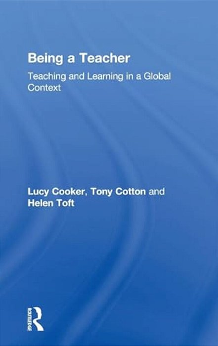 Being A Teacher: Teaching And Learning In A Global Context-..