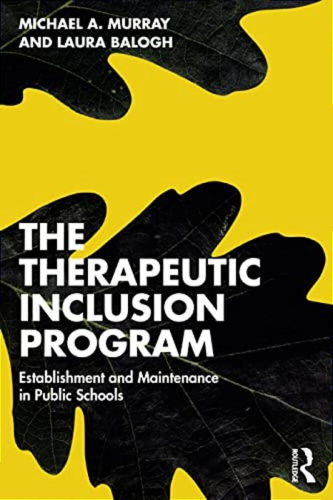The Therapeutic Inclusion Program: Establishment And Maintenance In Public Schools-..