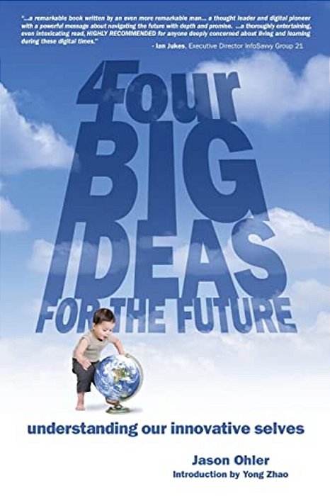 4Four Big Ideas For The Future: Understanding Our Innovative Selves-..