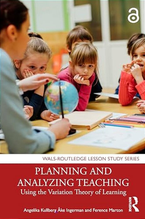 Planning And Analyzing Teaching: Using The Variation Theory Of Learning-..
