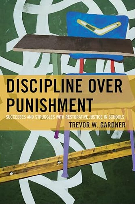 Discipline Over Punishment: Successes And Struggles With Restorative Justice In Schools-..